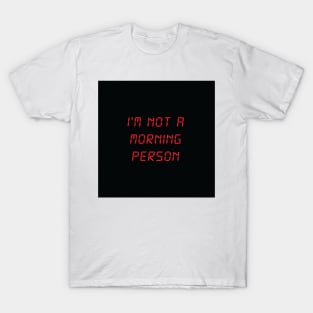 I'm Not A Morning Person T-Shirt